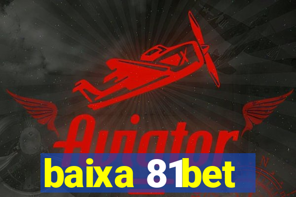 baixa 81bet